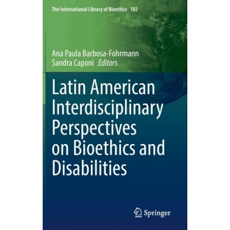Latin American Interdisciplinary Perspectives on Bioethics and Disabilities