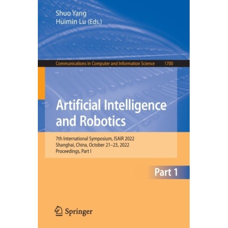 Artificial Intelligence and Robotics: 7th International Symposium, ISAIR 2022, Shanghai, China, October 21-23, 2022, Proceedings, Part I