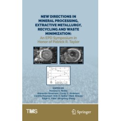 New Directions in Mineral Processing, Extractive Metallurgy, Recycling and Waste Minimization: An EPD Symposium in Honor of Patrick R. Taylor