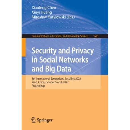Security and Privacy in Social Networks and Big Data: 8th International Symposium, SocialSec 2022, Xi'an, China, October 16–18, 2022, Proceedings