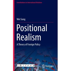 Positional Realism: A Theory of Foreign Policy