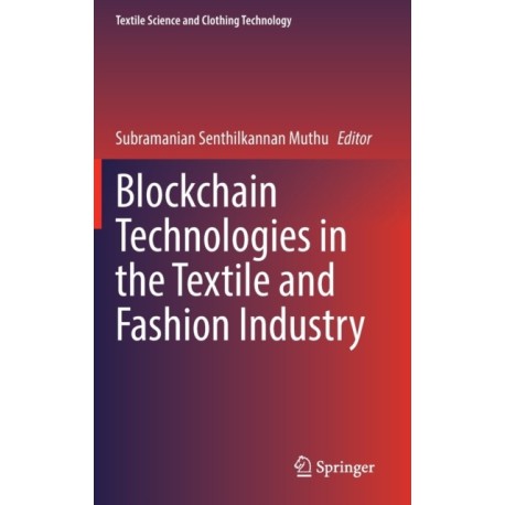 Blockchain Technologies in the Textile and Fashion Industry