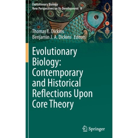Evolutionary Biology: Contemporary and Historical Reflections Upon Core Theory