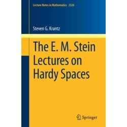 The E. M. Stein Lectures on Hardy Spaces