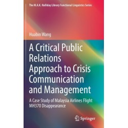 A Critical Public Relations Approach to Crisis Communication and Management: A Case Study of Malaysia Airlines Flight MH370 Disappearance