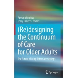 (Re)designing the Continuum of Care for Older Adults: The Future of Long-Term Care Settings