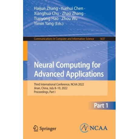 Neural Computing for Advanced Applications: Third International Conference, NCAA 2022, Jinan, China, July 8–10, 2022, Proceedings, Part I