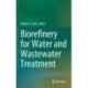 Biorefinery for Water and Wastewater Treatment