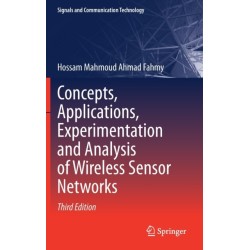 Concepts, Applications, Experimentation and Analysis of Wireless Sensor Networks