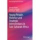 Young People, Violence and Strategic Interventions in Sub-Saharan Africa