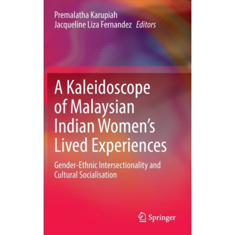 A Kaleidoscope of Malaysian Indian Women’s Lived Experiences: Gender-Ethnic Intersectionality and Cultural Socialisation