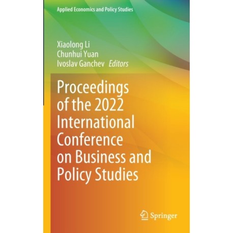 Proceedings of the 2022 International Conference on Business and Policy Studies