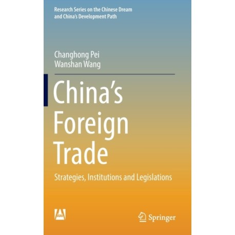 China’s Foreign Trade: Strategies, Institutions and Legislations