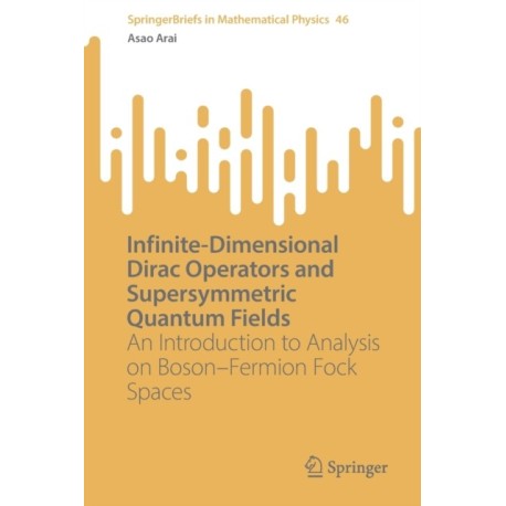 Infinite-Dimensional Dirac Operators and Supersymmetric Quantum Fields: An Introduction to Analysis on Boson–Fermion Fock Spaces