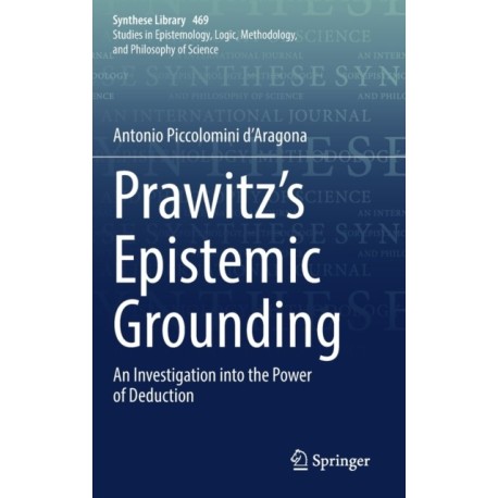 Prawitz's Epistemic Grounding: An Investigation into the Power of Deduction