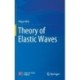Theory of Elastic Waves
