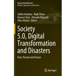 Society 5.0, Digital Transformation and Disasters: Past, Present and Future