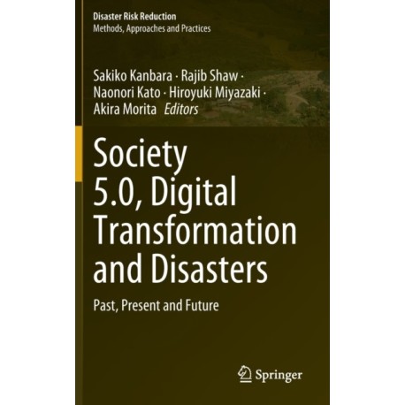 Society 5.0, Digital Transformation and Disasters: Past, Present and Future