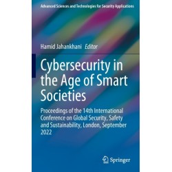 Cybersecurity in the Age of Smart Societies: Proceedings of the 14th International Conference on Global Security, Safety and Sustainability, London, September 2022