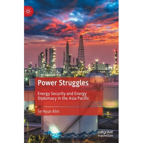 Power Struggles: Energy Security and Energy Diplomacy in the Asia Pacific