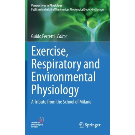 Exercise, Respiratory and Environmental Physiology: A Tribute from the School of Milano