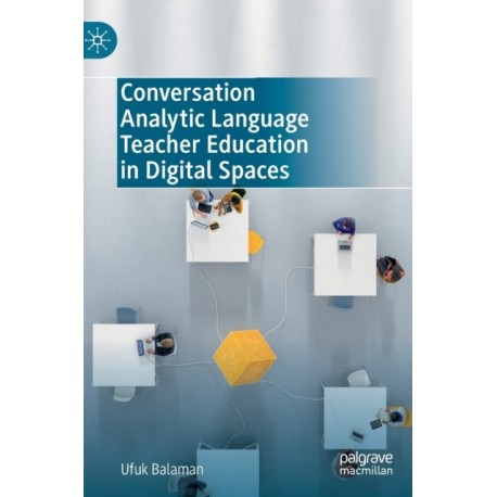 Conversation Analytic Language Teacher Education in Digital Spaces
