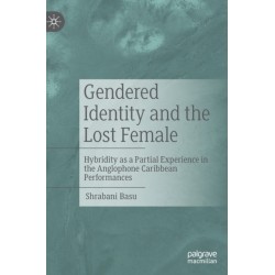 Gendered Identity and the Lost Female: Hybridity as a Partial Experience in the Anglophone Caribbean Performances