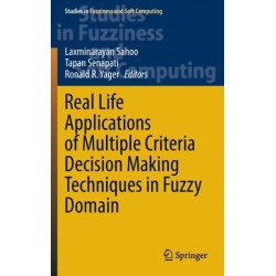 Real Life Applications of Multiple Criteria Decision Making Techniques in Fuzzy Domain