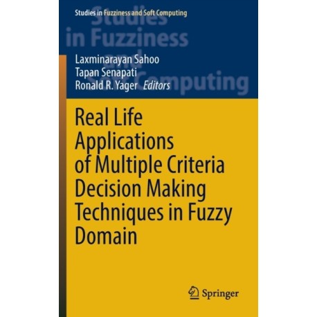 Real Life Applications of Multiple Criteria Decision Making Techniques in Fuzzy Domain