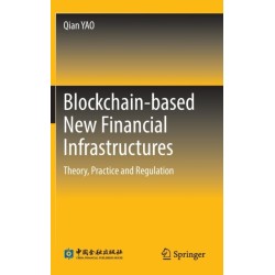 Blockchain-based New Financial Infrastructures: Theory, Practice and Regulation