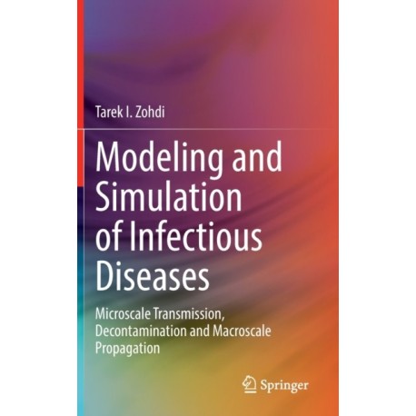 Modeling and Simulation of Infectious Diseases: Microscale Transmission, Decontamination and Macroscale Propagation