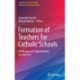 Formation of Teachers for Catholic Schools: Challenges and Opportunities in a New Era