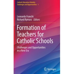 Formation of Teachers for Catholic Schools: Challenges and Opportunities in a New Era