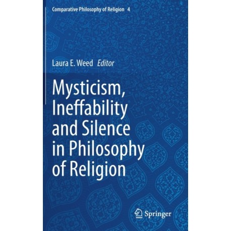 Mysticism, Ineffability and Silence in Philosophy of Religion