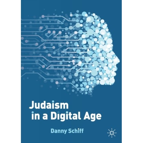 Judaism in a Digital Age: An Ancient Tradition Confronts a Transformative Era