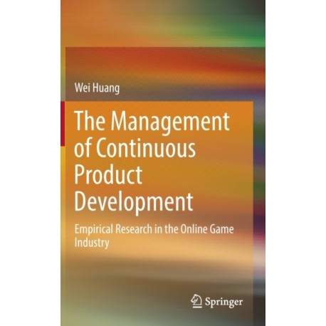The Management of Continuous Product Development: Empirical Research in the Online Game Industry