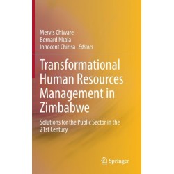 Transformational Human Resources Management in Zimbabwe: Solutions for the Public Sector in the 21st Century