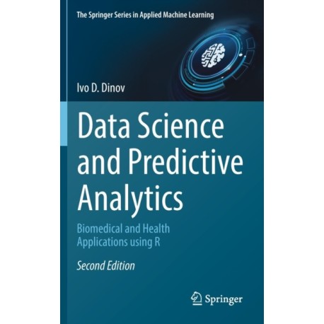 Data Science and Predictive Analytics: Biomedical and Health Applications using R