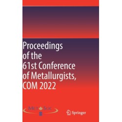 Proceedings of the 61st Conference of Metallurgists, COM 2022