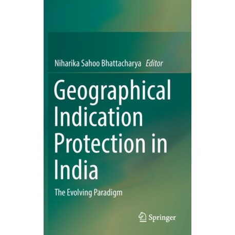 Geographical Indication Protection in India: The Evolving Paradigm
