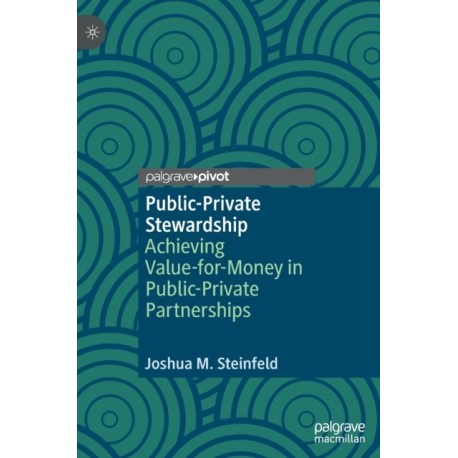 Public-Private Stewardship: Achieving Value-for-Money in Public-Private Partnerships
