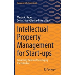 Intellectual Property Management for Start-ups: Enhancing Value and Leveraging the Potential