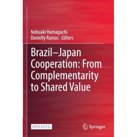 Brazil—Japan Cooperation: From Complementarity to Shared Value