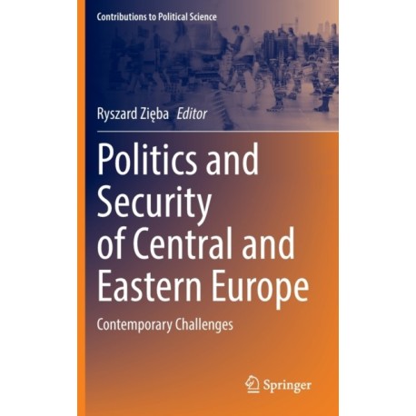 Politics and Security of Central and Eastern Europe: Contemporary Challenges