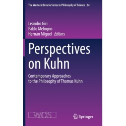 Perspectives on Kuhn: Contemporary Approaches to the Philosophy of Thomas Kuhn
