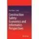 Construction Safety: Economics and Informatics Perspectives