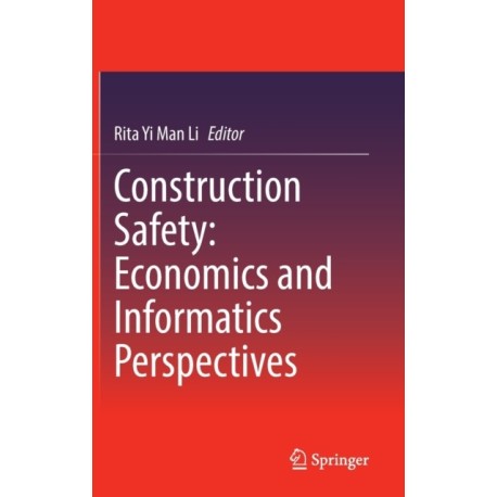 Construction Safety: Economics and Informatics Perspectives