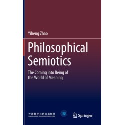 Philosophical Semiotics: The Coming into Being of the World of Meaning