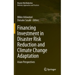 Financing Investment in Disaster Risk Reduction and Climate Change Adaptation: Asian Perspectives