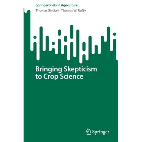 Bringing Skepticism to Crop Science